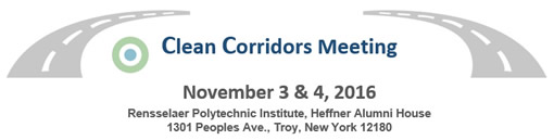 Clean Corridors Meeting, November 3 and 4, 2016, Rensselaer Polytechnic Institute, Heffner Alumni House, 1301 Peoples Ave., Troy, New York 12180